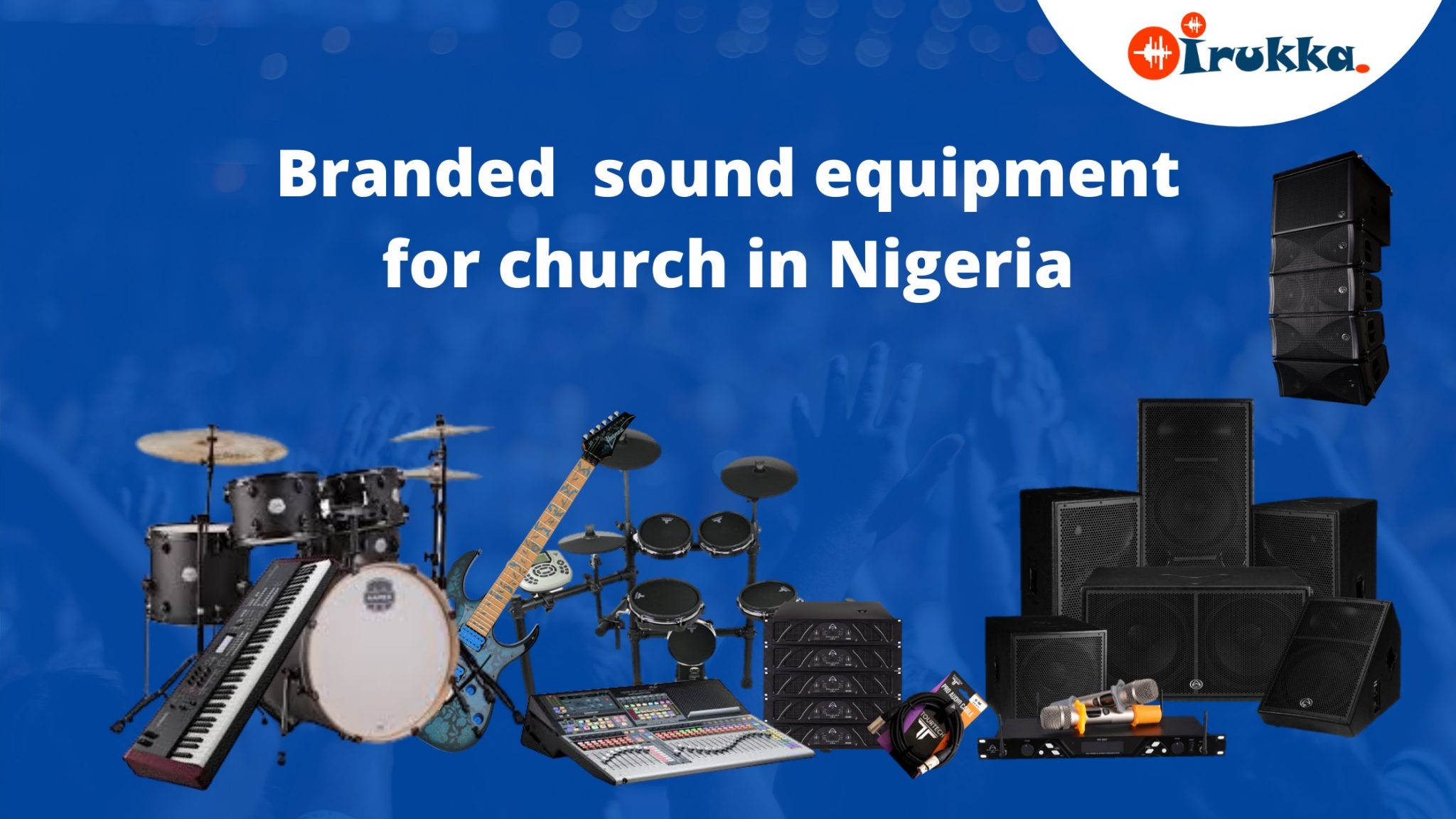 LIST OF BRANDED MUSICAL INSTRUMENTS & SOUND EQUIPMENT FOR CHURCHES IN