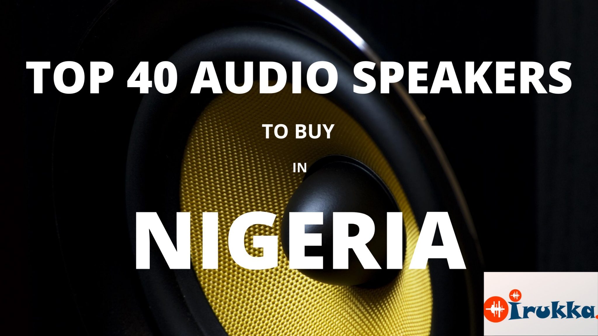 TOP 40 PROFESSIONAL AUDIO SPEAKERS IN NIGERIA TO BUY IN 2020