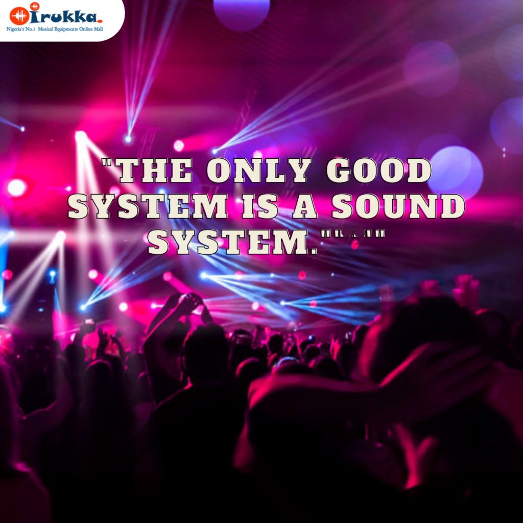 THE ONLY GOOD SYSTEM IS A SOUND SYSTEM.