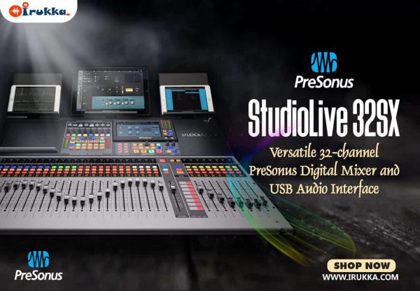 PreSonus StudioLive 32SX Review | Build Your Studiolive Ecosystem