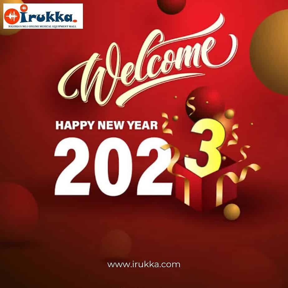 Happy New Year 2023 From All of Us At Irukka Online Music and Sound Equpment Store Nigeria