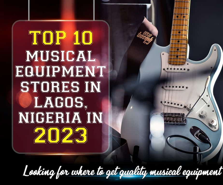 Top 10 Musical Equipment Stores in Lagos, Nigeria in 2023