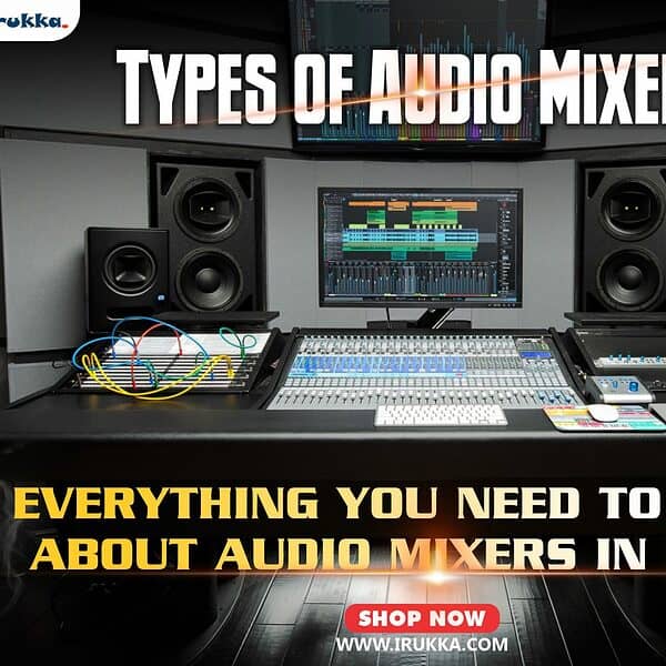Types of Audio Mixers Everything You Need To Know in 2023 Irukka Online