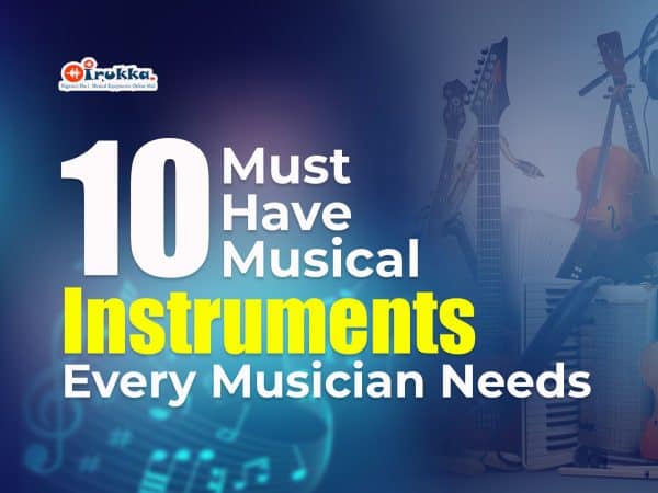 10 Must-Have Musical Instruments Every Musician Needs