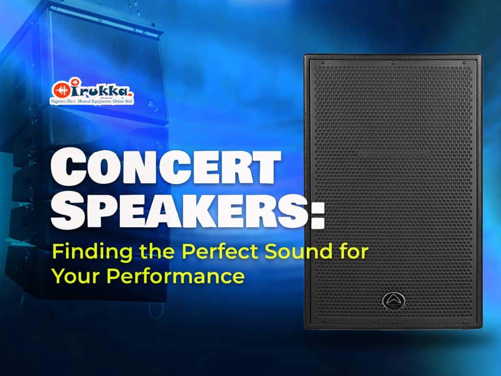 Concert Speakers, Finding the Perfect Sound for Your Performance